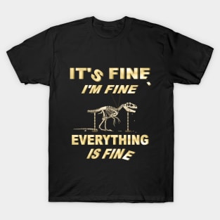 Its Fine, Im Fine - Everything Is Fine T-Shirt